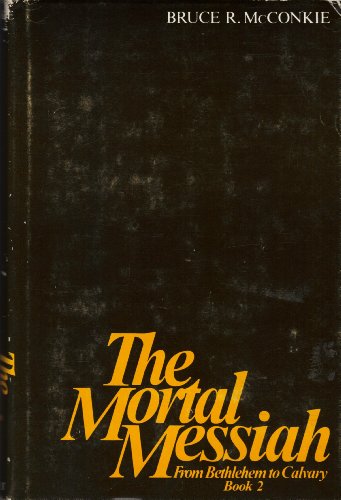 9780877478034: The Mortal Messiah book 2 From Bethlehem to Calvary (Mortal Messiah)