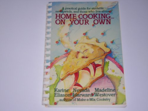 9780877478607: Home Cooking . . . on Your Own: Recipes for Students, Newlyweds, & Those Who Live Alone