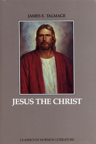 Beispielbild fr Jesus the Christ: A Study of the Messiah and His Mission (Classics in Mormon Literature Series) zum Verkauf von SecondSale