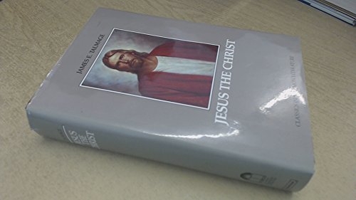 Imagen de archivo de Jesus the Christ: A Study of the Messiah and His Mission (Classics in Mormon Literature Series) a la venta por SecondSale