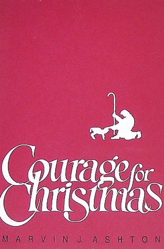 Courage for Christmas (9780877479376) by Marvin J. Ashton