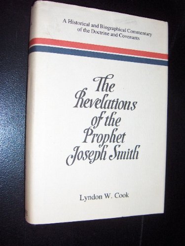 Stock image for The Revelations of the Prophet Joseph Smith: A Historical and Biographical Commentary of the Doctrine and Covenants for sale by Jenson Books Inc