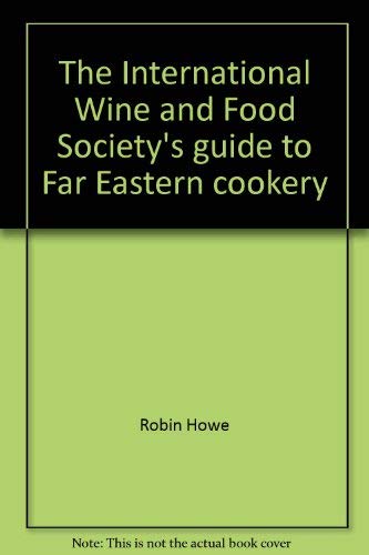Stock image for The International Wine and Food Society's Guide to Far Eastern Cookery for sale by ThriftBooks-Atlanta