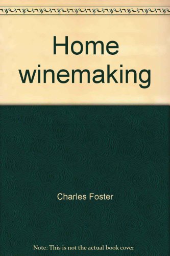 Home winemaking (9780877491149) by Foster, Charles