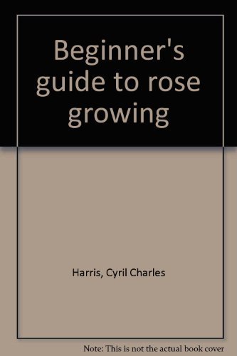 Stock image for Beginners Guide to Rose Growing for sale by Faith In Print