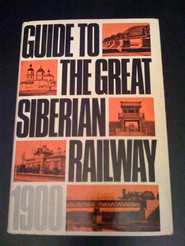 GUIDE TO THE GREAT SIBERIAN RAILWAY, 1900