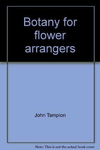Stock image for Botany for Flower Arrangers for sale by G.J. Askins Bookseller