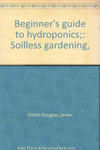 Beispielbild fr Beginners Guide to Hydroponics zum Verkauf von Terrace Horticultural Books