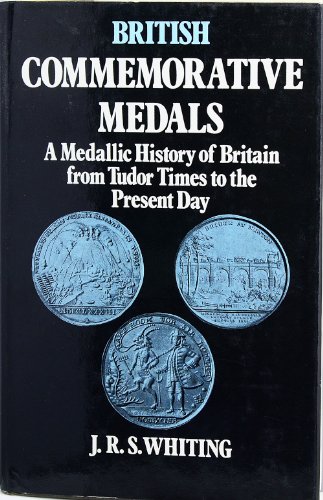 Stock image for British Commemorative Medals: A Medalic History of Britian, from Tudor Times to the Present Day for sale by Bookfeathers, LLC