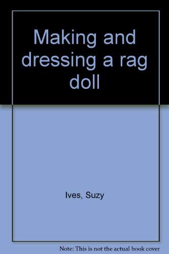 9780877492481: Making and Dressing a Rag Doll