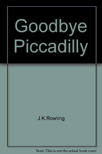 Stock image for Goodbye Piccadilly. for sale by Library House Internet Sales