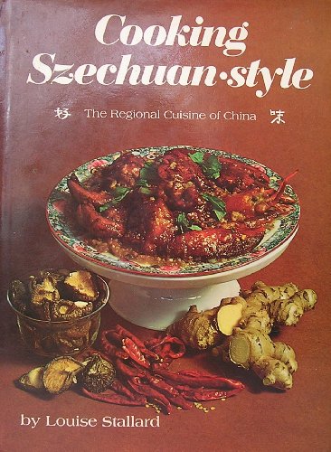 Cooking Szechuan Style. The Regional Cuisine of China