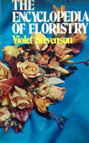 Stock image for The Encyclopedia of Floristry for sale by Wonder Book