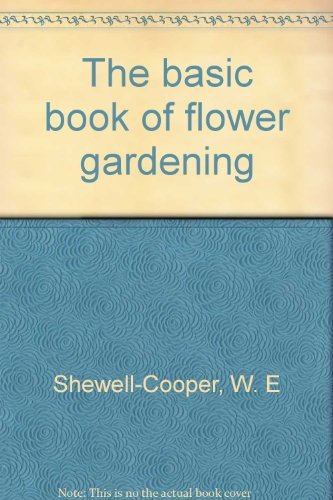 Beispielbild fr The basic book of flower gardening zum Verkauf von Redux Books