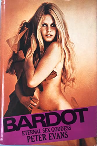 Stock image for Bardot - Eternal Sex Godess for sale by Wagon Tongue Books