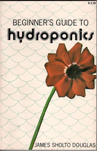 Beispielbild fr Beginner's guide to hydroponics: Soilless gardening zum Verkauf von HPB-Emerald