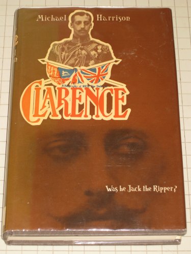 Beispielbild fr Clarence: Was He Jack the Ripper? zum Verkauf von Better World Books