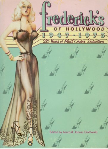 Beispielbild fr Fredericks of Hollywood, 1947-1973 : 26 Years of Mail Order Seduction zum Verkauf von Better World Books