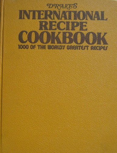 Stock image for Drake's international recipe cookbook: [1000 of the world's greatest recipes] for sale by Jenson Books Inc