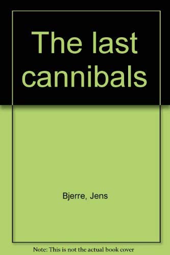 Imagen de archivo de The last cannibals a la venta por Amazing Books Pittsburgh
