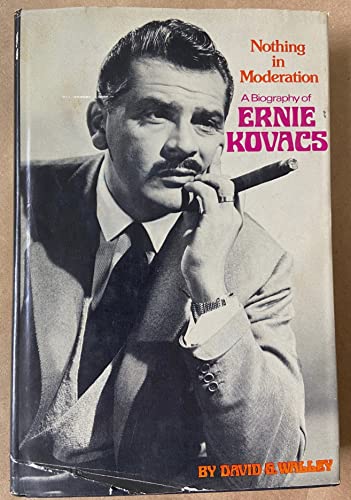 Imagen de archivo de Nothing in Moderation : A Biography of Ernie Kovacs a la venta por Better World Books: West