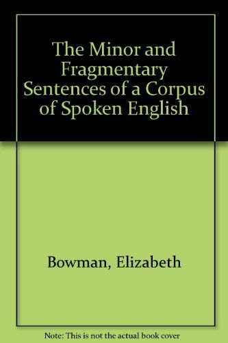 Stock image for The Minor and Fragmentary Sentences of a Corpus of Spoken English for sale by ThriftBooks-Dallas