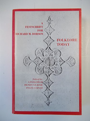 Beispielbild fr Folklore Today: A Festschrift for Richard M. Dorson zum Verkauf von Reader's Corner, Inc.