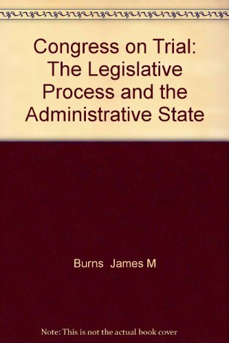 Beispielbild fr Congress on Trial: The Legislative Process and the Administrative State zum Verkauf von Irish Booksellers