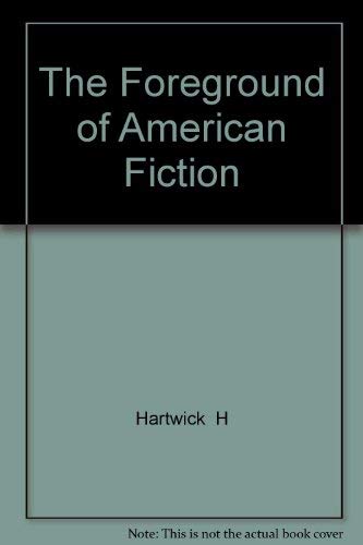 Stock image for Foreground of American Fiction for sale by Better World Books