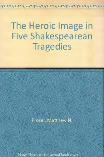 9780877522003: The Heroic Image in Five Shakespearean Tragedies