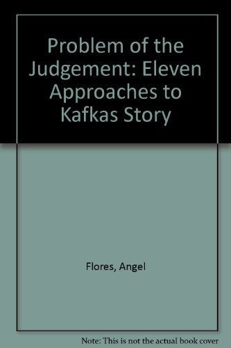 Problem of the Judgement: Eleven Approaches to Kafkas Story (9780877522102) by Flores, Angel