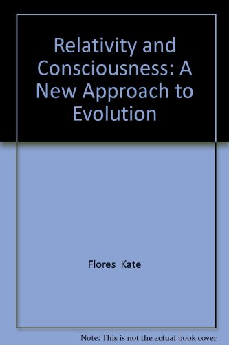 Imagen de archivo de RELATIVITY AND CONSCIOUSNESS; A New Approach to Evlution a la venta por Gordian Booksellers