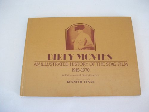 Stock image for Dirty Movies: An Illustrated History of the Stag Film, 1915-1970 for sale by GF Books, Inc.