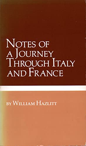 Notes of a journey through France and Italy (Prophets of sensibility: Precursors of modern cultural thought) (9780877543480) by William Hazlitt