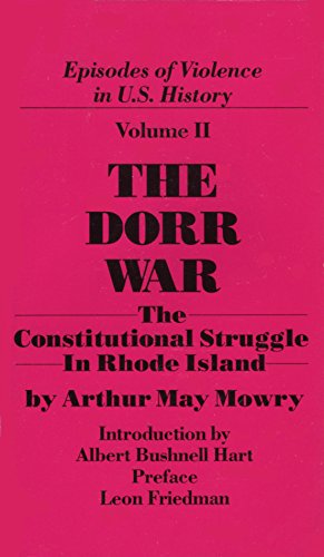 Imagen de archivo de The Dorr Warr: The Constitutional Struggle in Rhode Island (Episodes of Violence in U.S. History) a la venta por Old Line Books