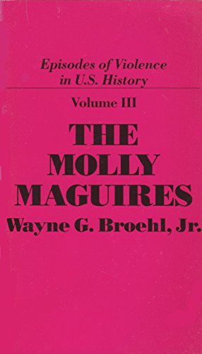 Imagen de archivo de The Molly Maguires (Episodes of Violence in U.S. History) a la venta por Half Price Books Inc.