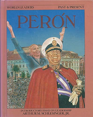 Juan Peron (World Leaders Past and Present) (9780877545484) by Dechancie, John
