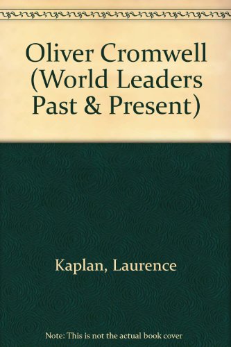 Oliver Cromwell (World Leaders Past & Present) (9780877545804) by Kaplan, Lawrence