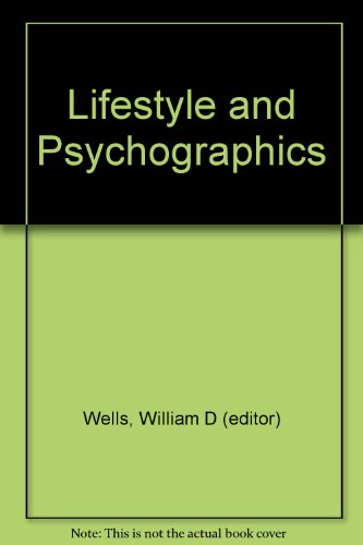 Lifestyle and Psychographs (9780877570455) by Wells, William D.