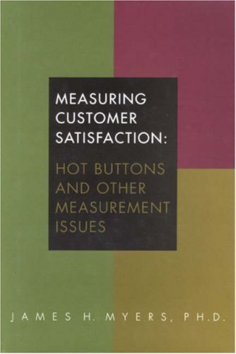 Imagen de archivo de Measuring Customer Satisfaction: Hot Buttons and Other Measurement Issues a la venta por The Yard Sale Store