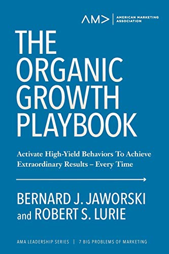 Stock image for The Organic Growth Playbook: Activate High-Yield Behaviors To Achieve Extraordinary Results- Every Time for sale by ThriftBooks-Dallas