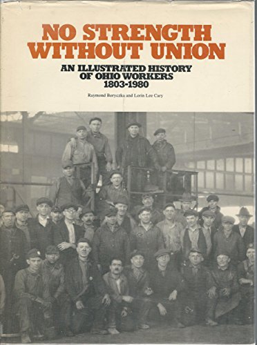 No Strength Without Union : An Illustrated History of Ohio Workers 1803 - 1980