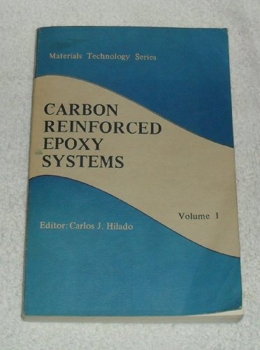 Stock image for Carbon Reinforced Epoxy Systems (Materials Technology Series, Volume 1) for sale by Zubal-Books, Since 1961