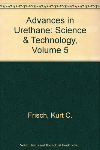 Stock image for Advances in Urethane: Science & Technology, Volume 5 for sale by Zubal-Books, Since 1961