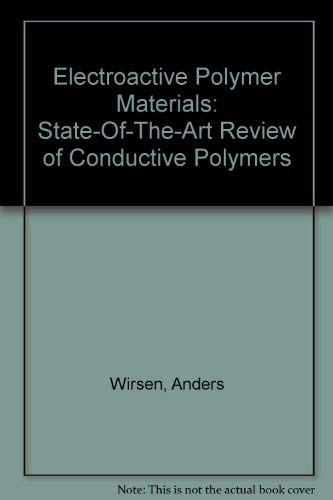 Stock image for Electroactive Polymer Materials: State-of-the-Art Review of Conductive Polymers for sale by Zubal-Books, Since 1961