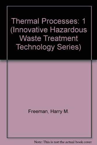 9780877626169: Thermal Processes, Volume I (INNOVATIVE HAZARDOUS WASTE TREATMENT TECHNOLOGY SERIES)