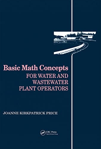 Beispielbild fr Basic Math Concepts: For Water and Wastewater Plant Operators (Mathematics for Water and Wastewater Treatment Plant Operations) zum Verkauf von Goodwill of Colorado