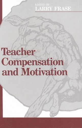 Teacher Compensation and Motivation (9780877628132) by Frase, Larry E.