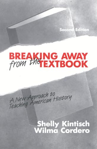 Beispielbild fr Breaking Away from the Textbook: A New Approach to Teaching American History zum Verkauf von Wonder Book