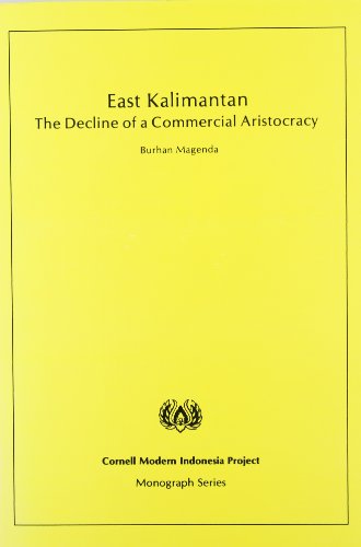 Imagen de archivo de East Kalimantan: The Decline of a Commercial Aristocracy (Monograph Series / Cornell Modern Indonesia Project) a la venta por Anybook.com